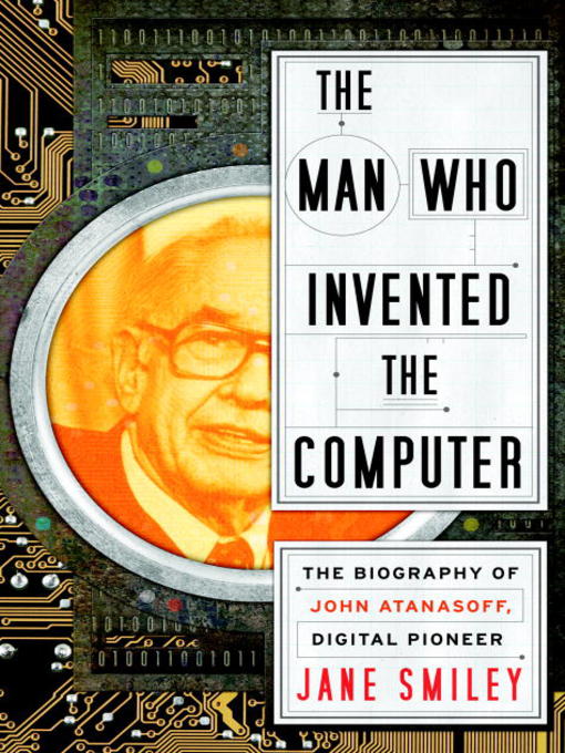 Title details for The Man Who Invented the Computer by Jane Smiley - Available